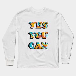 YES YOU CAN Long Sleeve T-Shirt